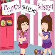 That's Mine, Sissy by Boehl, Jennifer Lang, 9781503243064