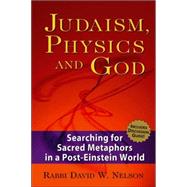 Judaism, Physics And God by Nelson, David W., 9781580233064
