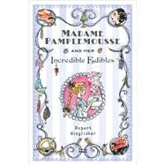 Madame Pamplemousse and Her Incredible Edibles by Kingfisher, Rupert; Hellard, Sue, 9781599903064