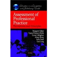 Assessment of Professional Practice : Perceptions and Principles by Fisher, Margaret; Proctor-childs, Tracey; Callaghan, Lynne; Stone, Alison; Snell, Kelly, 9781611223064