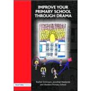 Improve Your Primary School Through Drama by Dickinson,Rachel, 9781843123064