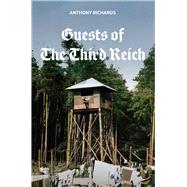 Guests of the Third Reich by Richards, Anthony, 9781912423064