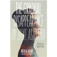 The Gradual Disappearance of Jane Ashland by Houm, Nicolai; Paterson, Anna, 9781947793064