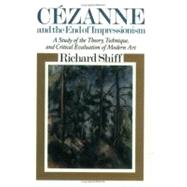 Cezanne and the End of Impressionism by Shiff, Richard, 9780226753065