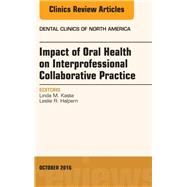 Impact of Oral Health on Interprofessional Collaborative Practice, an Issue of Dental Clinics of North America by Halpern, Leslie R.; Kaste, Linda M., 9780323463065