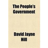 The People's Government by Hill, David Jayne, 9781458933065
