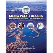 Shem Pete's Alaska by Kari, James; Fall, James A.; Pete, Shem (CON); Bright, William, 9781602233065