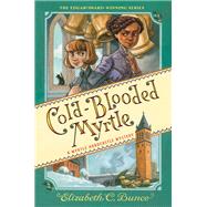 Cold-Blooded Myrtle (Myrtle Hardcastle Mystery 3) by Bunce, Elizabeth C., 9781643753065