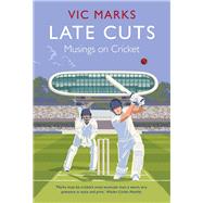 Late Cuts Musings on Cricket by Marks, Vic, 9781838953065