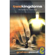 Two Kingdoms: The Battle for Man's Soul by Powell, Graham, 9781852403065