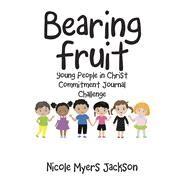 Bearing Fruit by Jackson, Nicole Myers, 9781973663065