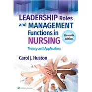 Leadership Roles and Management Functions in Nursing Theory and Application by Huston, Carol J., 9781975193065
