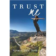 Trust Me by Spring, April Joy, 9781984553065