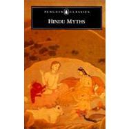 Hindu Myths A Sourcebook Translated from the Sanskrit by Unknown, 9780140443066
