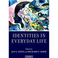 Identities in Everyday Life by Stets, Jan E.; Serpe, Richard T., 9780190873066