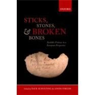 Sticks, Stones, and Broken Bones Neolithic Violence in a European Perspective by Schulting, Rick J.; Fibiger, Linda, 9780199573066