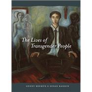 The Lives of Transgender People by Beemyn, Genny; Rankin, Susan, 9780231143066