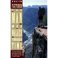 The Man Who Walked Through Time by FLETCHER, COLIN, 9780679723066