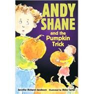 Andy Shane and the Pumpkin Trick by Jacobson, Jennifer Richard; Carter, Abby, 9780763633066