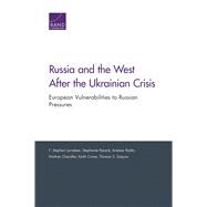 Russia & the West After the Ukrainian Crisis European Vulnerabilities to Russian Pressures by Larrabee, F. Stephen; Pezard, Stephanie; Radin, Andrew; Chandler, Nathan; Crane, Keith; Szayna, Thomas S., 9780833093066