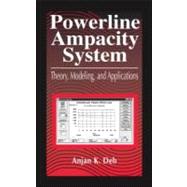 Powerline Ampacity System: Theory, Modeling and Applications by Deb; Anjan K., 9780849313066