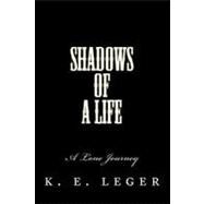 Shadows of a Life by Leger, K. E.; Oubre, Mason M., 9781441473066