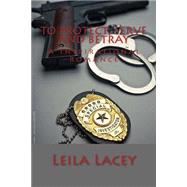 To Protect, Serve & Betray by Lacey, Leila, 9781507663066