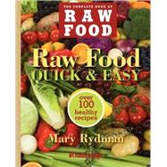 Raw Food Quick & Easy Over 100 Healthy Recipes Including Smoothies, Seasonal Salads, Dressings, Pates, Soups, Hearty Creations, Snacks, and Desserts by RYDMAN, MARY, 9781578263066
