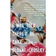 I Was Told There'd Be Cake by Crosley, Sloane, 9781594483066