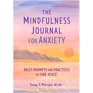 The Mindfulness Journal for Anxiety by Peterson, Tanya J., 9781641523066