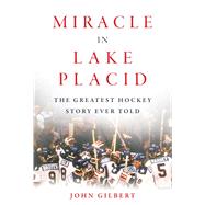 Miracle in Lake Placid by Gilbert, John, 9781683583066