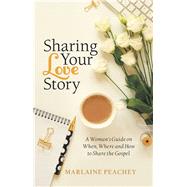 Sharing Your Love Story by Peachey, Marlaine, 9781973653066