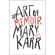 The Art of Memoir by Karr, Mary, 9780062223067