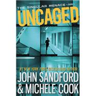 Uncaged (The Singular Menace, 1) by Sandford, John; Cook, Michele, 9780385753067