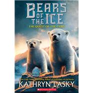 The Quest of the Cubs (Bears of the Ice #1) by Lasky, Kathryn, 9780545683067