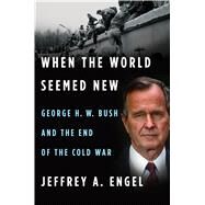 When the World Seemed New by Engel, Jeffrey A., 9780547423067