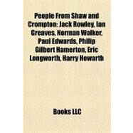 People from Shaw and Crompton : Jack Rowley, Ian Greaves, Norman Walker, Paul Edwards, Philip Gilbert Hamerton, Eric Longworth, Harry Howarth by , 9781157263067