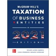 McGraw-Hill's Taxation of Business Entities 2021 by Brian Spilker and Benjamin Ayers and John Barrick and John Robinson and Connie Weaver and Ronald Worsham, 9781260433067