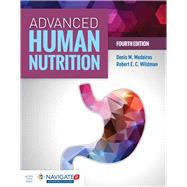 Advanced Human Nutrition by Medeiros, Denis M; Wildman, Robert E.C., 9781284123067