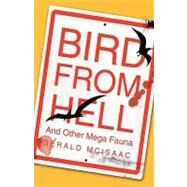 Bird from Hell: And Other Mega Fauna by Mcisaac, Gerald, 9781426923067