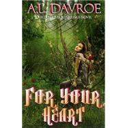 For Your Heart by Davroe, A. L.; Allain, Jessica; Winograd, Tina; Price, Stella, 9781492263067