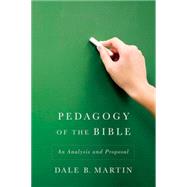 Pedagogy of the Bible: An Analysis and Proposal by Martin, Dale B., 9780664233068