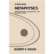 A Path into Metaphysics by Wood, Robert E., 9780791403068