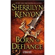 Born of Defiance by Kenyon, Sherrilyn, 9781250073068