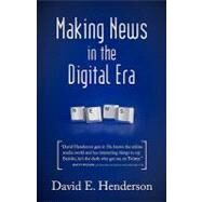 Making News in the Digital Era by HENDERSON DAVID E, 9781440153068