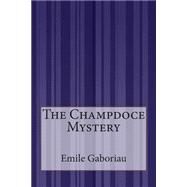 The Champdoce Mystery by Gaboriau, Emile, 9781505423068