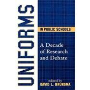 Uniforms in Public Schools A Decade of Research and Debate by Brunsma, David L., 9781578863068