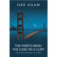 The Fixers Mess/The Case on a Cliff by Orr Agam, 9781669873068