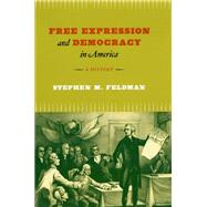 Free Expression and Democracy in America by Feldman, Stephen M., 9780226333069
