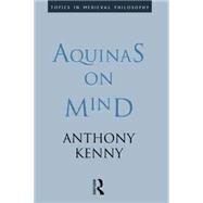 Aquinas on Mind by Kenny; Sir Anthony, 9780415113069